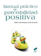 MANUAL PRACTICO DE PARENTALIDAD POSITIVA - 9788499588483